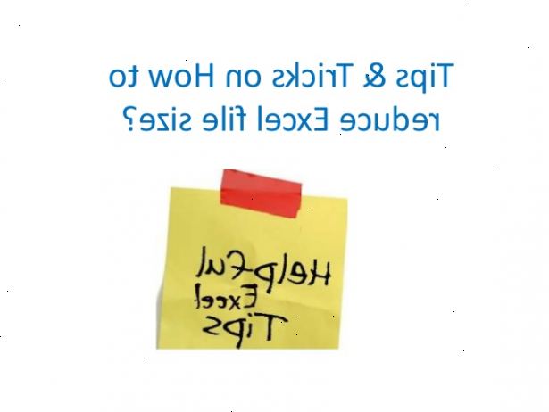 Hvordan man kan reducere størrelsen af ​​Excel-filer. Check for formatering på ubenyttede celler.